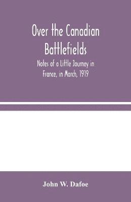 bokomslag Over the Canadian Battlefields