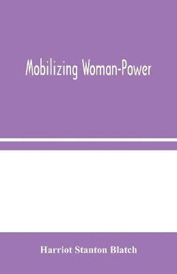 Harriot Stanton Blatch - Mobilizing Woman-Power, Häftad