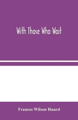 With Those Who Wait