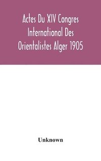 bokomslag Actes Du XIV Congres International Des Orientalistes Alger 1905