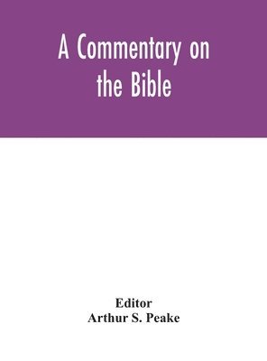 Arthur S Peake, Arthur S. Peake - commentary on the Bible, Inbunden