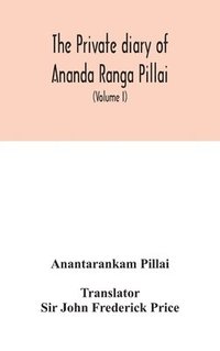 bokomslag The Private diary of Ananda Ranga Pillai