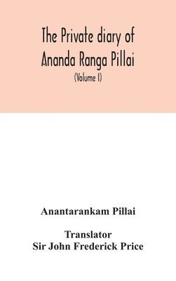 bokomslag The Private diary of Ananda Ranga Pillai