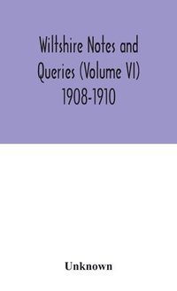 bokomslag Wiltshire notes and queries (Volume VI) 1908-1910