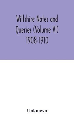 bokomslag Wiltshire notes and queries (Volume VI) 1908-1910