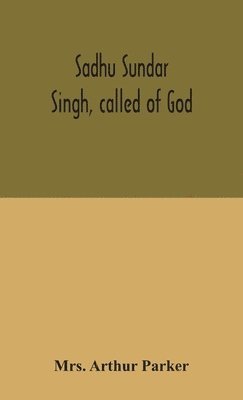 bokomslag Sadhu Sundar Singh, called of God