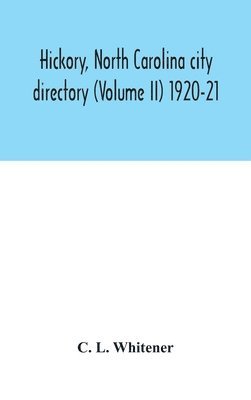 bokomslag Hickory, North Carolina city directory (Volume II) 1920-21