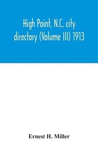 bokomslag High Point, N.C. city directory (Volume III) 1913