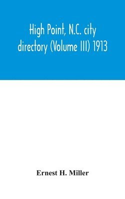 bokomslag High Point, N.C. city directory (Volume III) 1913