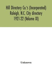 bokomslag Hill Directory Co.'s (Incorporated) Raleigh, N.C. City directory 1921-22 (Volume XI)