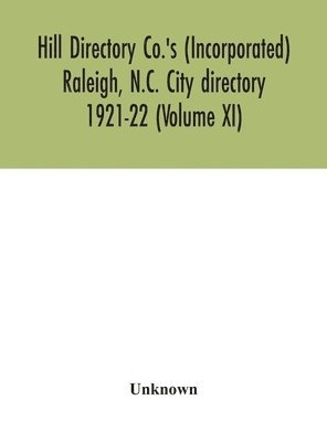 Hill Directory Co.'s (Incorporated) Raleigh, N.C. City directory 1921-22 (Volume XI) 1