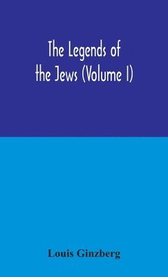 bokomslag The legends of the Jews (Volume I)