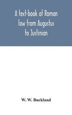 A text-book of Roman law from Augustus to Justinian 1