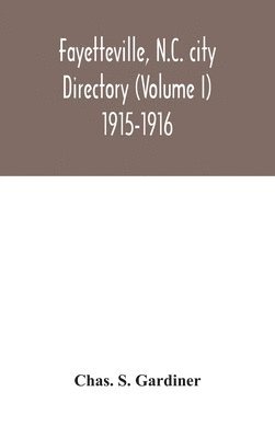 bokomslag Fayetteville, N.C. city directory (Volume I) 1915-1916
