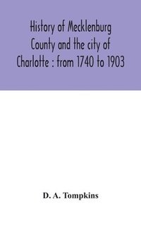 bokomslag History of Mecklenburg County and the city of Charlotte