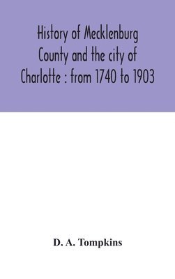 History of Mecklenburg County and the city of Charlotte 1