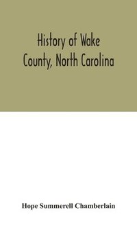 bokomslag History of Wake County, North Carolina