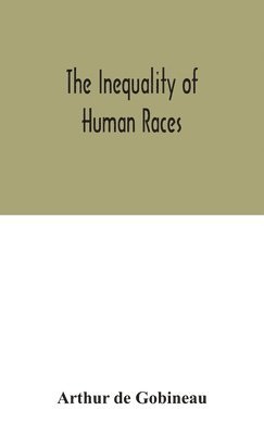 Arthur de Gobineau, Arthur De Gobineau - inequality of human races, Inbunden