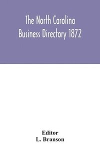 bokomslag The North Carolina business directory 1872