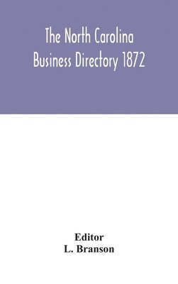 The North Carolina business directory 1872 1