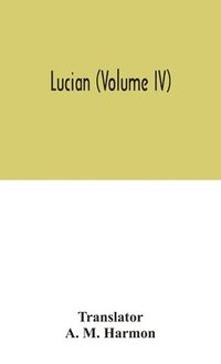 bokomslag Lucian (Volume IV)