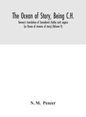 bokomslag ocean of story, being C.H. Tawney's translation of Somadeva's Katha sarit sagara (or Ocean of streams of story) (Volume V)