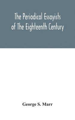 The periodical essayists of the eighteenth century. With illustrative extracts from the rarer periodicals 1