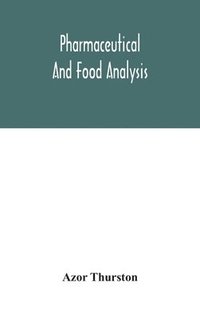 bokomslag Pharmaceutical and food analysis, a manual of standard methods for the analysis of oils, fats and waxes, and substances in which they exist; together with allied products