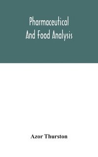 bokomslag Pharmaceutical and food analysis, a manual of standard methods for the analysis of oils, fats and waxes, and substances in which they exist; together with allied products