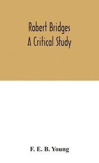 bokomslag Robert Bridges; a critical study