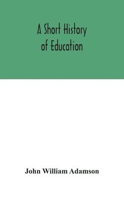 John William Adamson - short history of education, Inbunden
