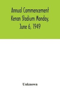bokomslag Annual Commencement Kenan Stadium Monday, June 6, 1949