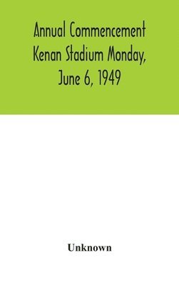 Annual Commencement Kenan Stadium Monday, June 6, 1949