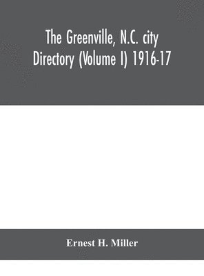 bokomslag The Greenville, N.C. city directory (Volume I) 1916-17