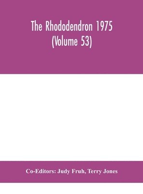 Terry Jones, Judy Fruh - Rhododendron 1975 (Volume 53), Inbunden