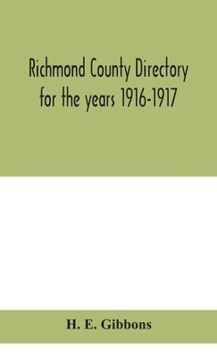 H E Gibbons, H. E. Gibbons - Richmond County Directory For The Years 1916-1917, Inbunden