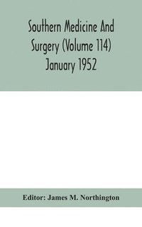 bokomslag Southern medicine and surgery (Volume 114) January 1952