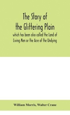 Story Of The Glittering Plain Which Has Been Also Called The Land Of Living Men Or The Acre Of The Undying