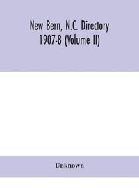 bokomslag New Bern, N.C. directory 1907-8 (Volume II)