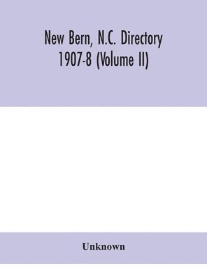 Unknown - New Bern, N.C. Directory 1907-8 (Volume II), Inbunden