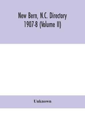 New Bern, N.C. directory 1907-8 (Volume II) 1