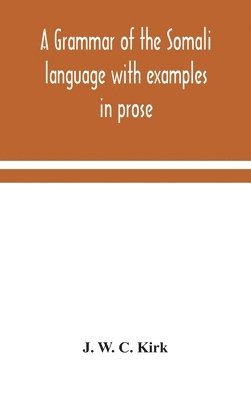 grammar of the Somali language with examples in prose and verse and an account of the Yibir and Midgan dialects