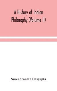 bokomslag A history of Indian philosophy (Volume II)