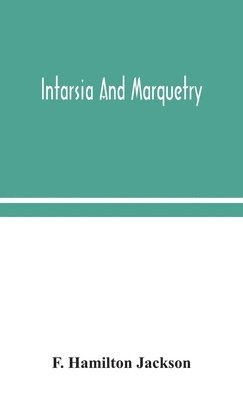 F Hamilton Jackson, F. Hamilton Jackson - Intarsia and marquetry, Inbunden