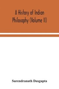 bokomslag A history of Indian philosophy (Volume II)