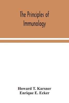 Howard T Karsner, Enrique E Ecker, Enrique E. Ecker, Howard T. Karsner - Principles Of Immunology, Häftad