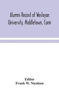bokomslag Alumni record of Wesleyan University, Middletown, Conn