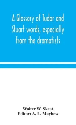 bokomslag glossary of Tudor and Stuart words, especially from the dramatists