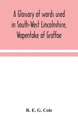 Glossary Of Words Used In South-West Lincolnshire, Wapentake Of Graffoe