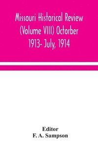 bokomslag Missouri historical review (Volume VIII) Octorber 1913- July, 1914